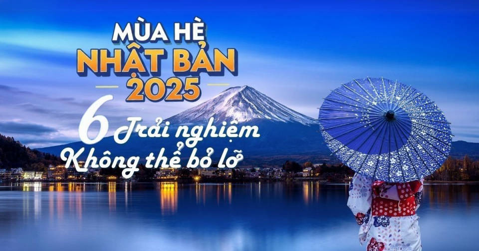 Mùa hè Nhật Bản 2025 - 6 trải nghiệm không thể bỏ lỡ