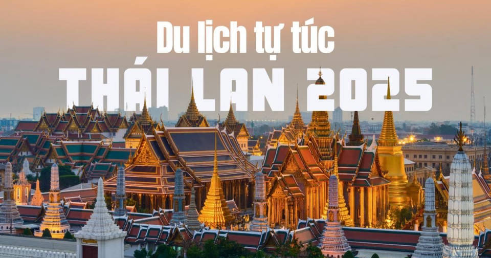Du lịch tự túc Thái Lan 2025 – Lịch trình, điểm đến và trải nghiệm thực tế