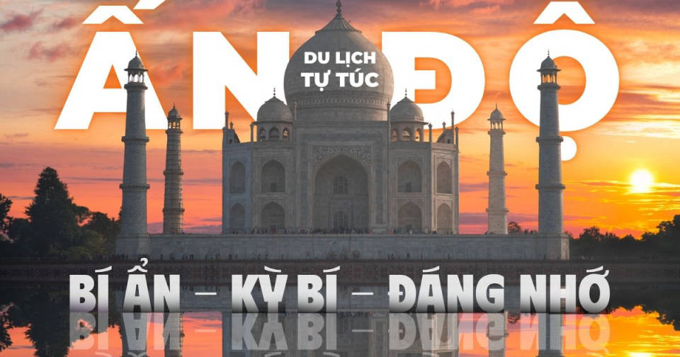 Du lịch Ấn Độ tự túc 2025 – Kinh nghiệm và điều kiện cần biết