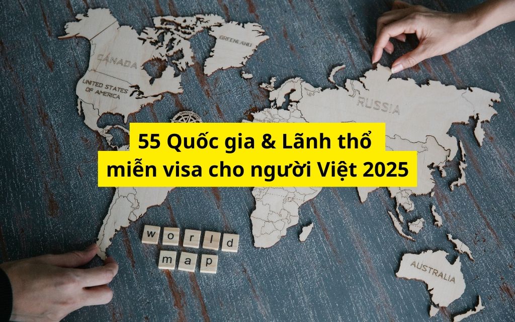 55 Countries & Territories Visa-free for Vietnamese 2025