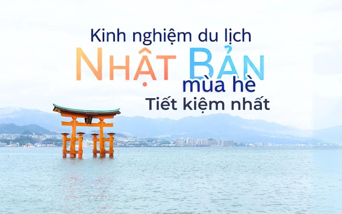 Kinh nghiệm du lịch Nhật Bản mùa hè tiết kiệm nhất