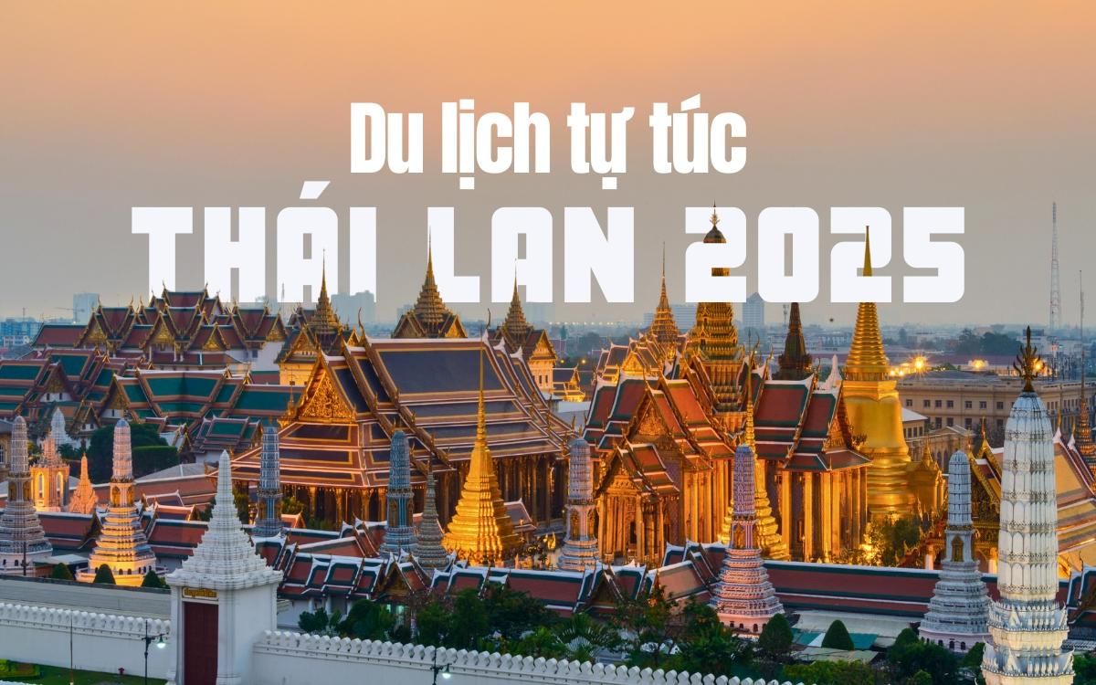 Du lịch tự túc Thái Lan 2025 – Lịch trình, điểm đến và trải nghiệm thực tế