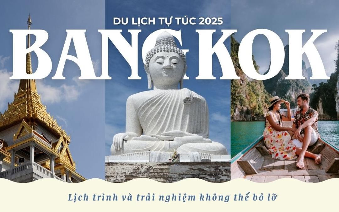 Du lịch Bangkok tự túc 2025 – Lịch trình và trải nghiệm không thể bỏ lỡ